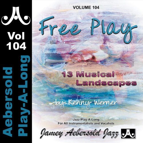 Aebersold 104 Free Play 13 Musical Landscape K. Werner (WERNER KENNY)