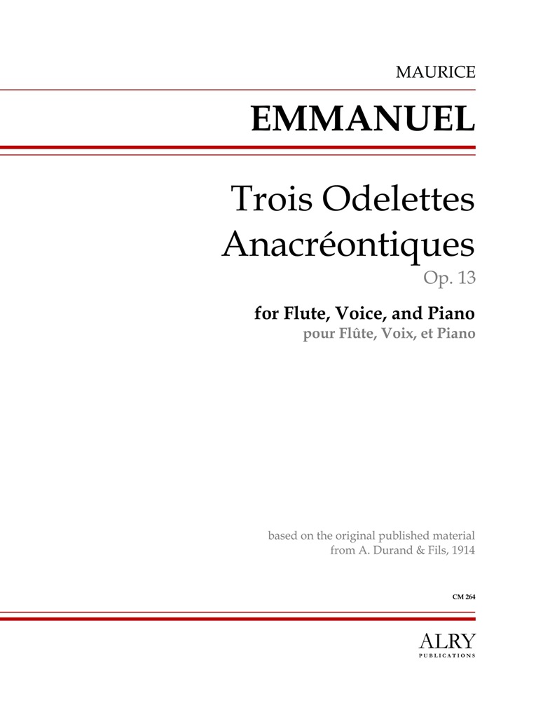 Trois Odelettes anacr&eacute;ontiques, Op.13 for Flute, Voice, and Piano (EMMANUEL MAURICE)