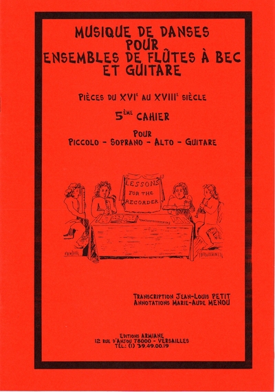 Musique De Danses Pour Ensembles De Flûtes A Bec Et Guitare (Pièces Du XVIe Au XVIIIe S.) 5Eme Cahier - Pour Piccolo - Soprano - Alto - Guitare