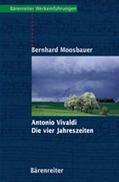 Antonio Vivaldi - Die Vier Jahreszeiten. (Bärenreiter Werkeinführungen) (Les quatre saisons) (MOOSBAUER)