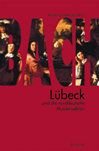 Lübeck Und Die Norddeutsche Musiktradition (BACH JOHANN SEBASTIAN)