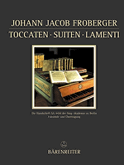 Toccaten, Suiten, Lamenti (FROBERGER JOHANN JACOB)