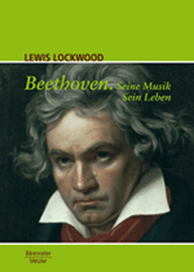Beethoven. Seine Musik. Sein Leben (LOCKWOOD LEWIS)