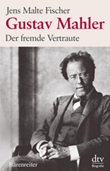 Gustav Mahler. Der Fremde Vertraute. Biographie (Dtv/Bv) (FISCHER J)