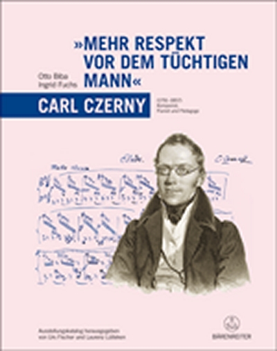 Mehr Respekt Vor Dem Tüchtigen Mann - Carl Czerny (1791-1857) . Ausstellungskatalog