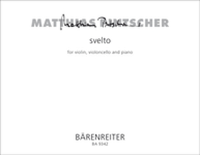 Svelto For Violin, Violoncello And Piano (2006) (PINTSCHER MATTHIAS)