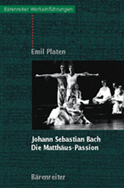 Johann Sebastian Bach. Die Matthäus-Passion (PLATEN EMIL)