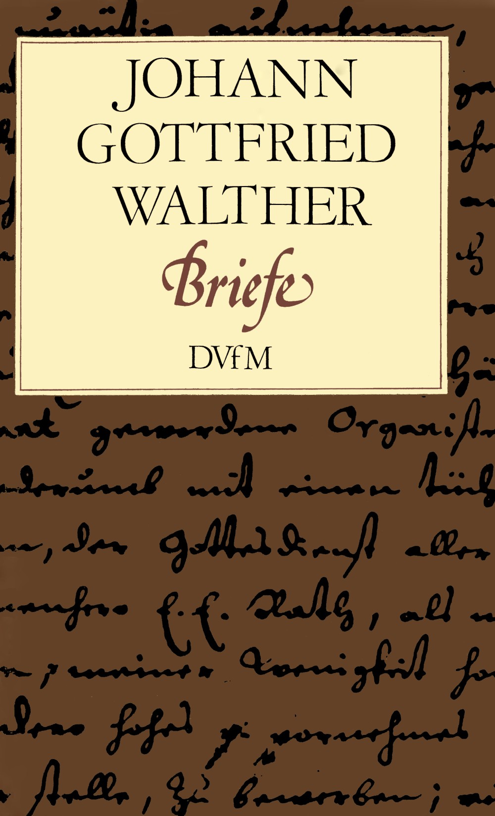 Briefe (WALTHER JOHANN GOTTFRIED)