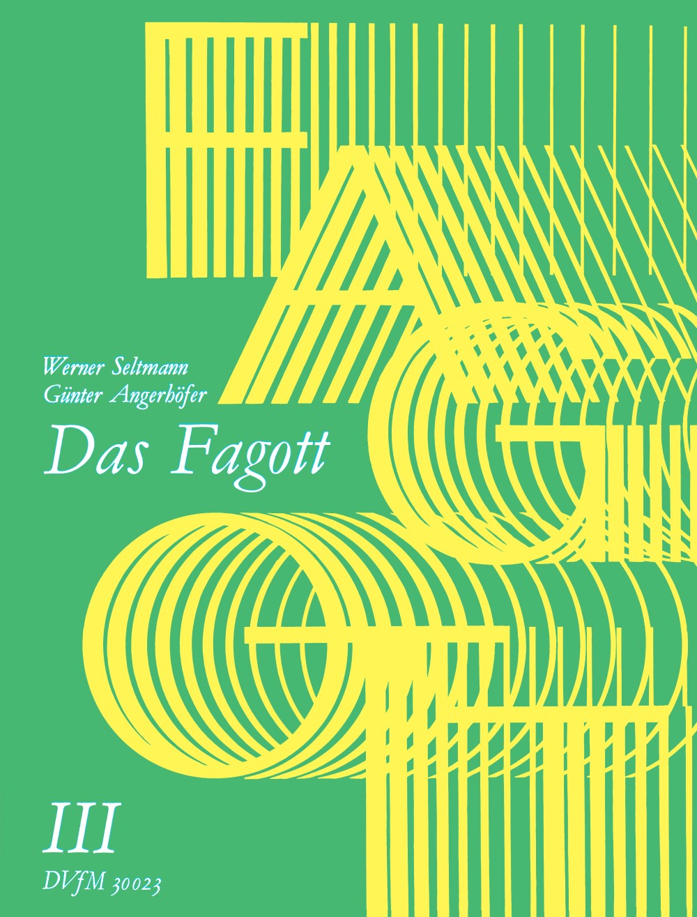 Das Fagott, Band 3 (SELTMANN WERNER / ANGERHOFER G)