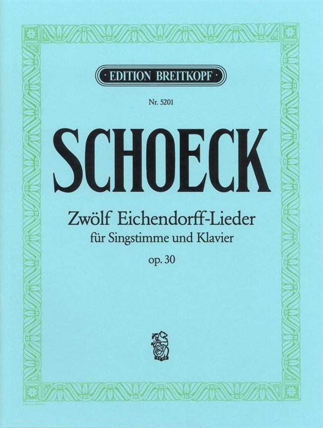 12 Eichendorff-Lieder Op. 30 (SCHOECK OTHMAR)