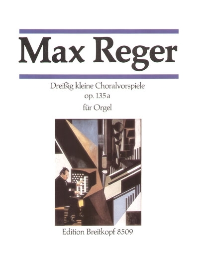30 Kl. Choralvorspiele Op. 135A (REGER MAX)