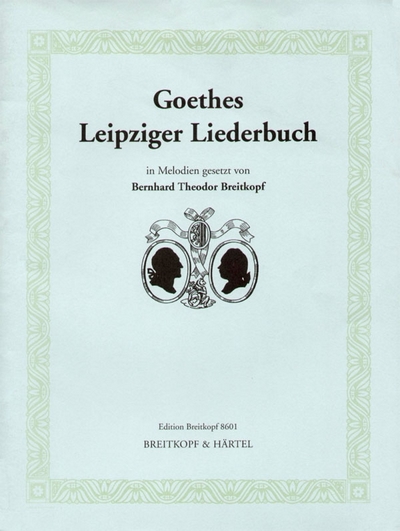 Goethes Leipziger Liederbuch (BREITKOPF BERNHARD THEODOR)