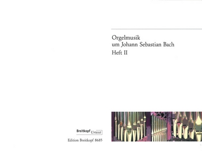 Orgelmusik Um J.S. Bach, Bd. 2