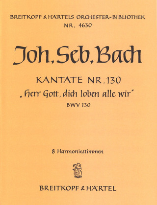 Kantate 130 Herr Gott, Dich (BACH JOHANN SEBASTIAN)