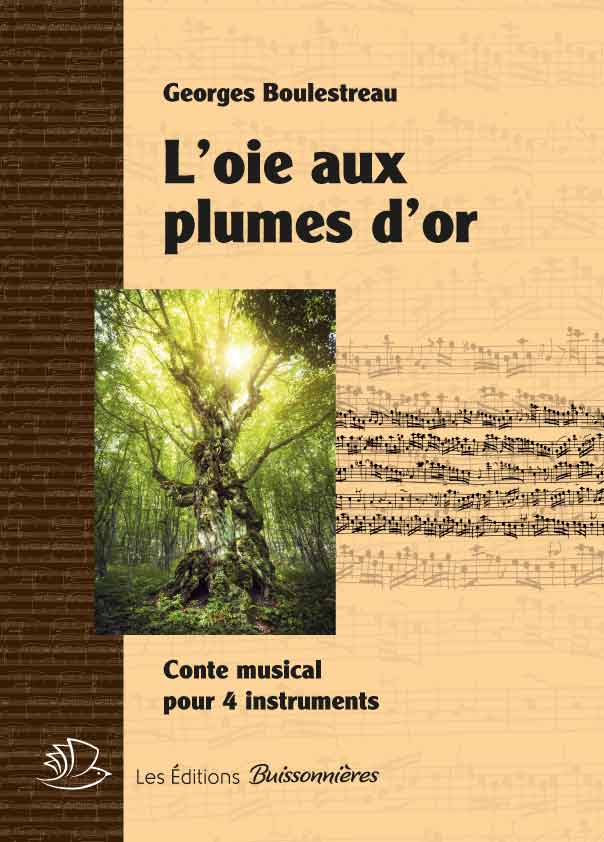 L?oie aux plumes d?or, conte musical (BOULESTREAU GEORGES) (BOULESTREAU GEORGES)