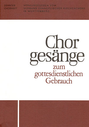 Chorgesänge Zum Gottesdienstlichen Gebrauch (Chorheft 10, Württ.)