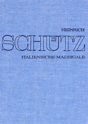 Stuttgarter Schütz-Ausgabe: Italienische Madrigale (Gesamtausgabe, Bd.1)