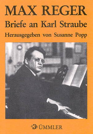 Max Reger: Briefe An Karl Straube