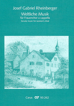 Rheinberger: Weltliche Musik Für Frauenchor A Cappella (RHEINBERGER JOSEF GABRIEL)