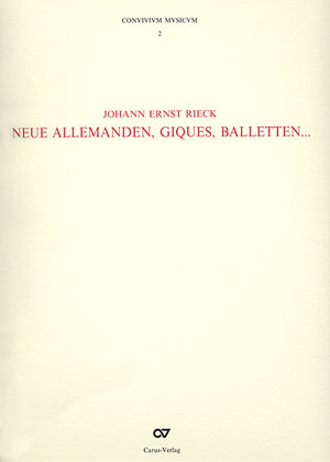Rieck: Neue Allemanden, Giques, Balletten (Convivivm Mvsicvm, Bd. 2)