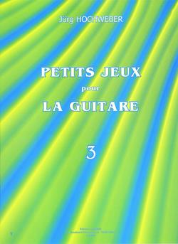 Petits Jeux Pour La Guitare Vol.3 (HOCHWEBER J)