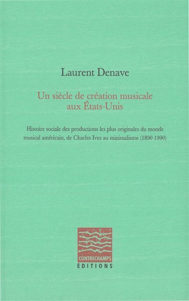 Un siecle de creation musicale aux etats-unis - histoire sociale des productions les plus originales (DENAVE LAURENT)