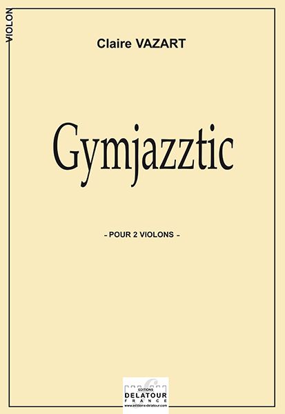 Gymjazztic Pour 2 Violons En Sol Mineur (VAZART CLAIRE)