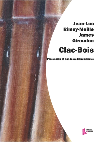Rimey-Meille Jean-Luc / Giroudon James : Clac-Bois (RIMEY-MEILLE JEAN-LUC)
