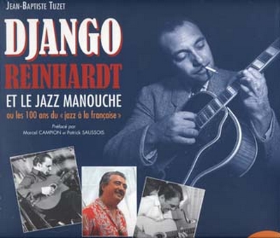 Reinhardt Django Et Le Jazz Manouche 100 Ans De Jazz A La Frse