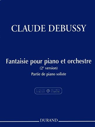 Fantaisie Pour Piano Et Orchestre (2ème Version) Partie De Piano Soliste - V Serie, Vol.2 Bis