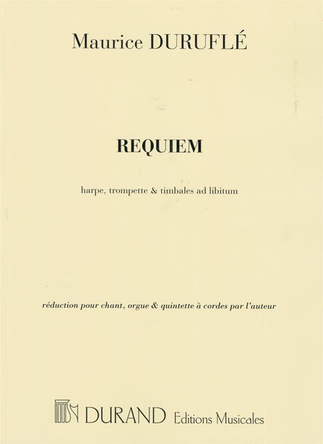 Requiem, Reduction Pour Chant, Orgue Et Quintette A Cordes Par L'Auteur, Harpe, Trompette Et Timbales Ad Libitum,