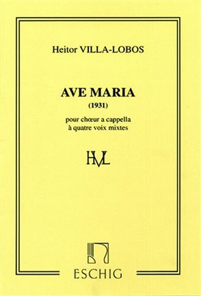 Ave Maria (1931) Pour Choeur A Cappella A Quatre Voix Mixtes (VILLA-LOBOS HEITOR)