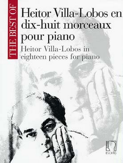 The Best Of: Heitor Villa-Lobos En Dix-Huit Morceaux Pour Piano