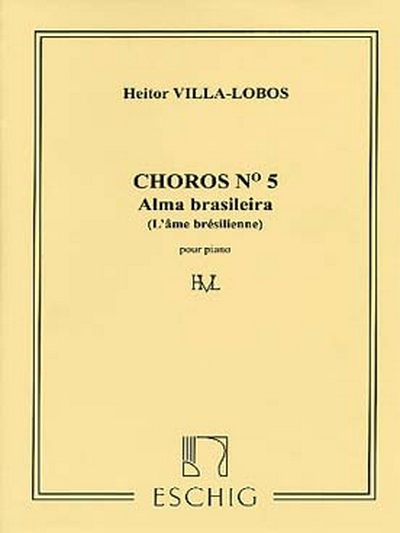 Villa-Lobos Choros N 5 Piano (Alma Brasileira) (VILLA-LOBOS HEITOR)