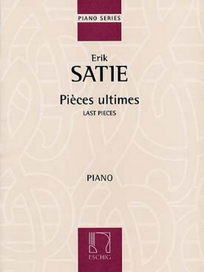 Pieces Ultimes Pour Piano (SATIE ERIK)