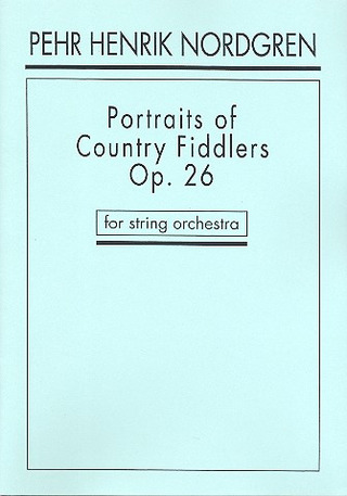 Portraits Of Country Fiddlers Op. 26 (NORDGREN PEHR HENRIK)