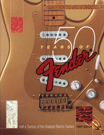 Fender 50 Years Tony Bacon (BACON TONY)
