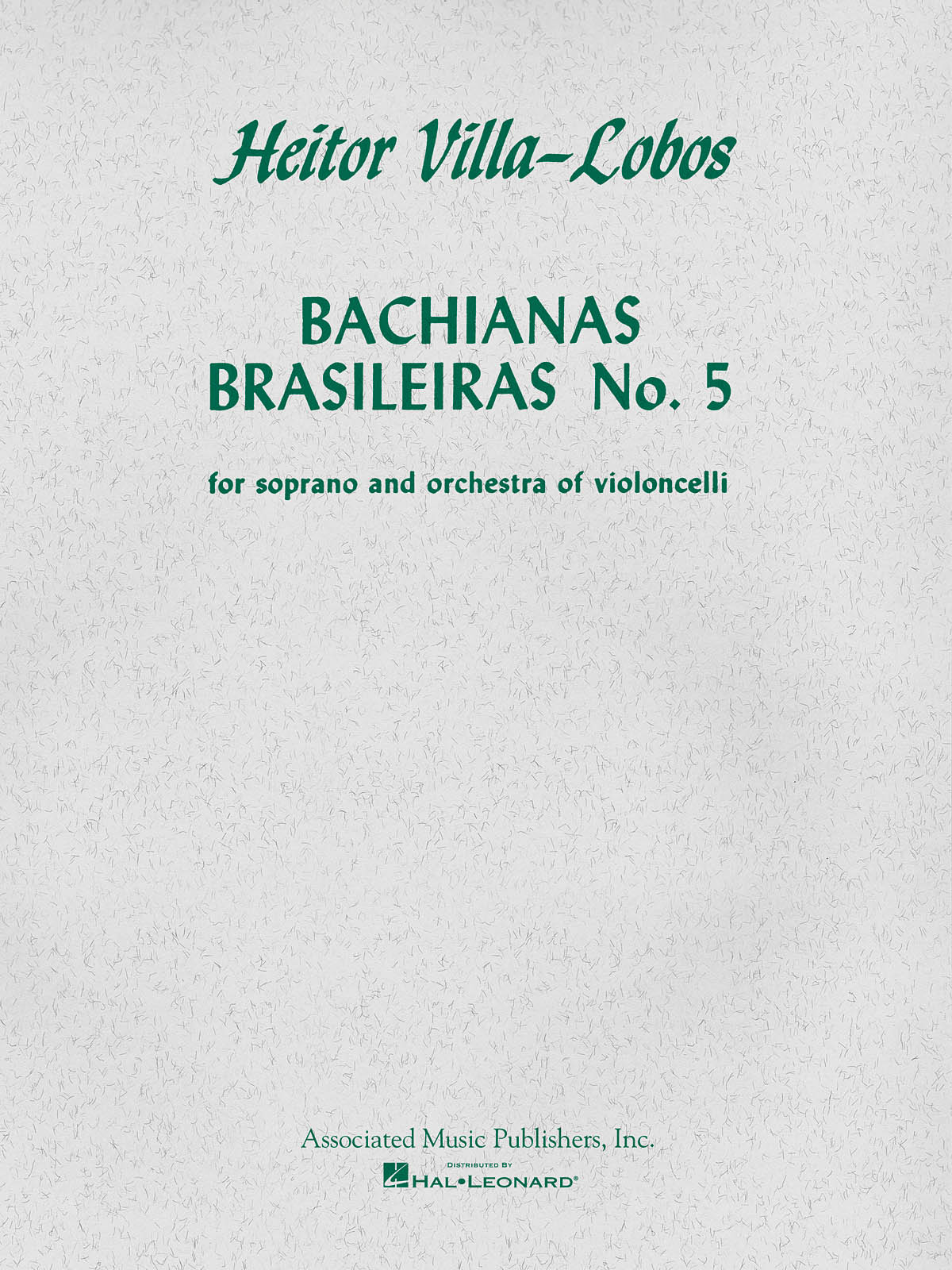 Villa-Lobos Bachianas Brasileiras No5 Soprano And Orch. Of Violoncelli (VILLA-LOBOS HEITOR)