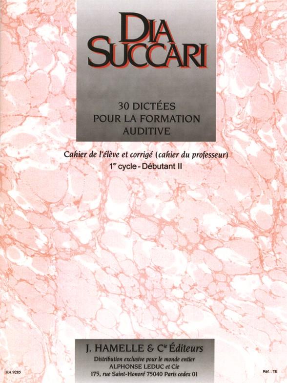 30 Dictees Pour La Formation Auditive - Cah.Eleve - Cor.Prof - Cycle 1 - Debutant 2 (SUCCARI DIA)