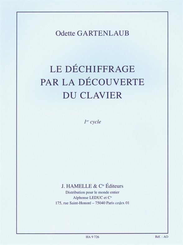 Dechiffrage Par La Decouverte Du Piano - Cycle 1 (GARTENLAUB ODETTE)