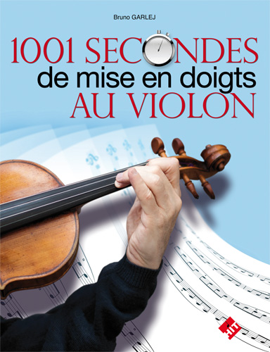 1001 Secondes De Mise En Doigts Au Violon (GARLEJ BRUNO)