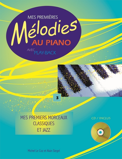 Mes Premières Mélodies Au Piano Vol.3 : Mes Premiers Morceaux Classiques Et Jazz