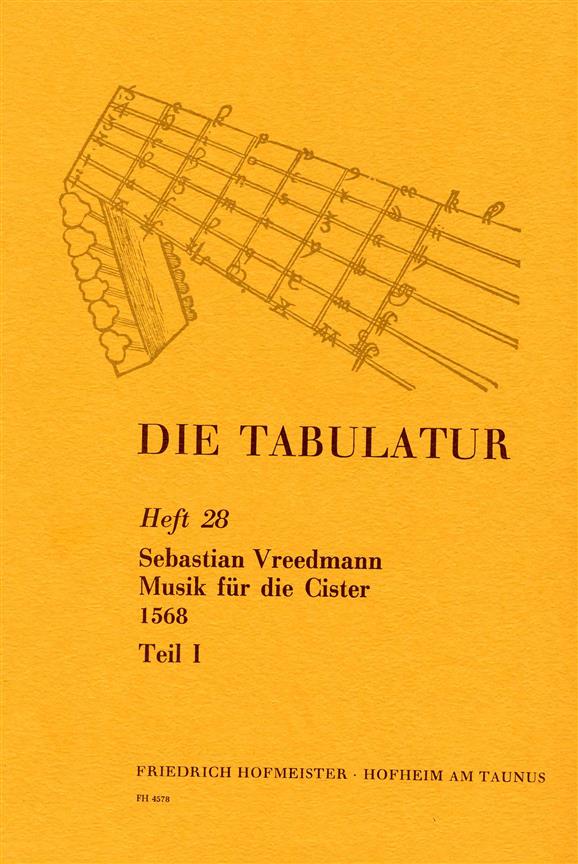 Die Tabulatur, Heft 28: Musik Für Cister, 1568, Teil I (VREEDMANN SEBASTIAN)