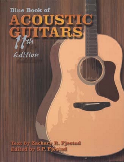 Blue Book Of Acoustic Guitars 11Th Edition (FJESTAD Z)