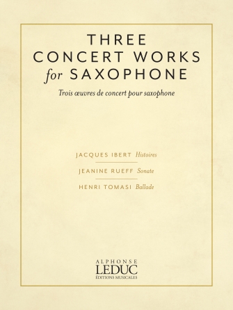 3 Concert Works For Saxophone (IBERT JACQUES / RUEFF JEANINE / TOMASI HENRI)