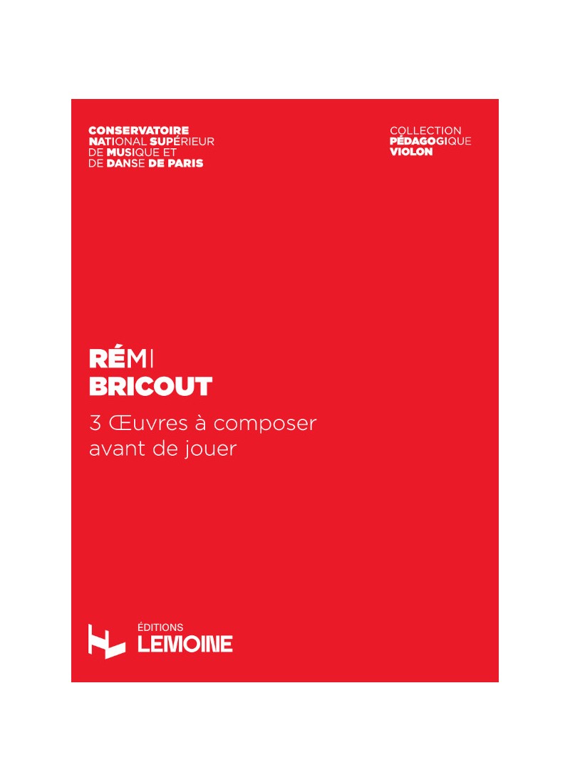 3 Oeuvres &agrave; Composer avant de Jouer (BRICOUT REMI)