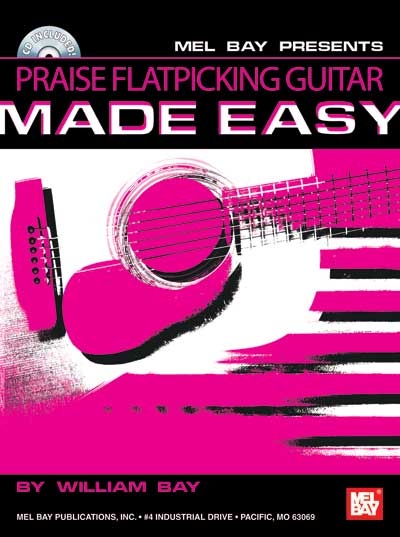 Praise Flatpicking Guitar Made Easy (BAY WILLIAM)