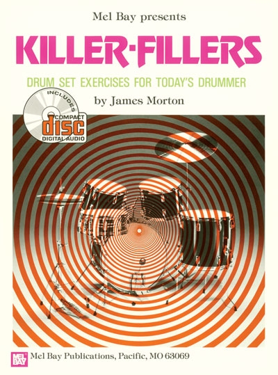 Killer - Fillers - Drum Set Exercises for Today's Drummer (MORTON JAMES)