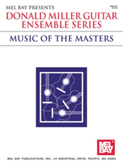Donald Miller Guitar Ensemble Series - Music Of The Masters (MILLER DONALD)