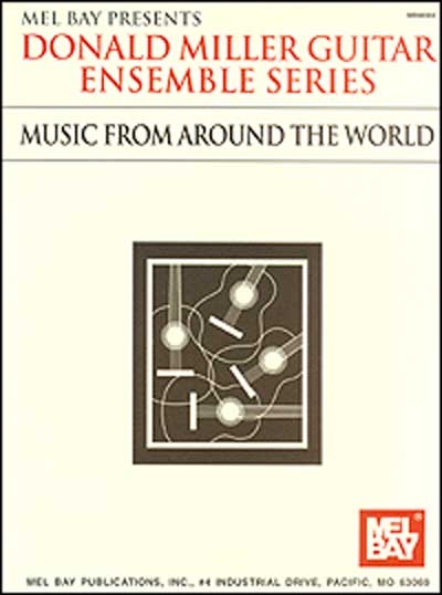 Guitar Ensemble Series : Music From Around The World (MILLER DONALD)